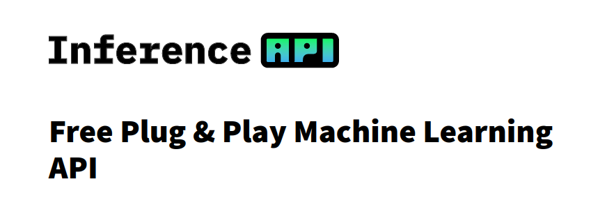 Imagem com o texto "Inference API, Free plug  & play machine learning API"