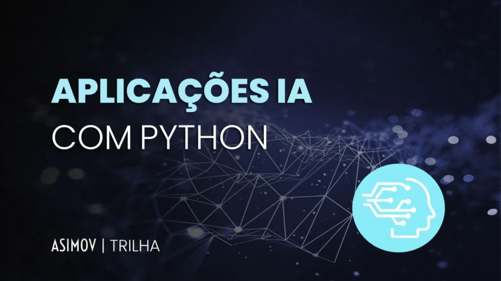 Trilha Aplicações IA com Python, da Asimov Academy, para aprender mais sobre LLMs e inteligência artificial