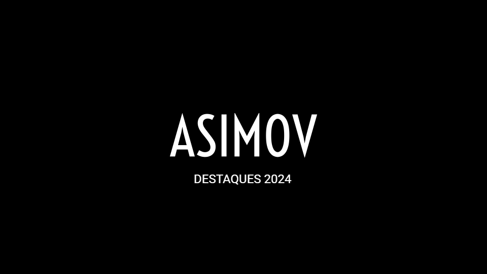 Destaques Asimov 2024