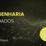 Trilha Engenharia de Dados da Asimov Academy
