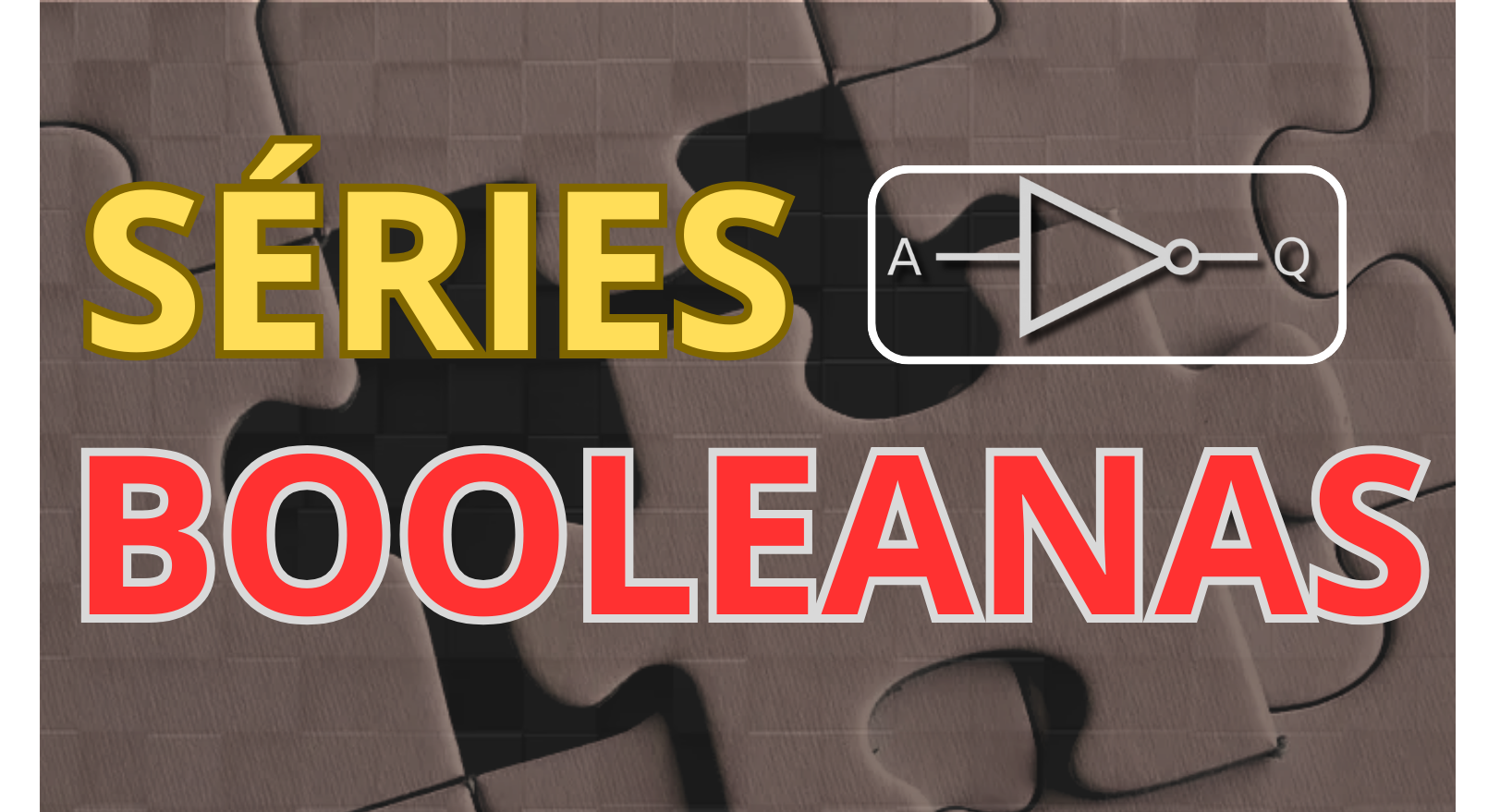 Imagem com o titulo Séries Booleanas e uma imgem da porta lógica NOT